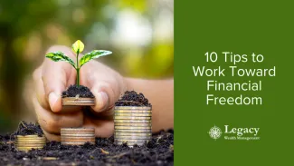 10 Tips to Work Toward Financial Freedom