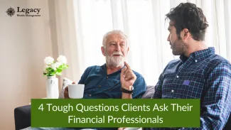 4 Tough Questions Clients Ask Their Financial Professionals