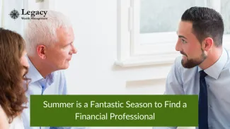 Summer is a Fantastic Season to Find a Financial Professional
