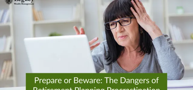 Prepare or Beware: The Dangers of Retirement Planning Procrastination