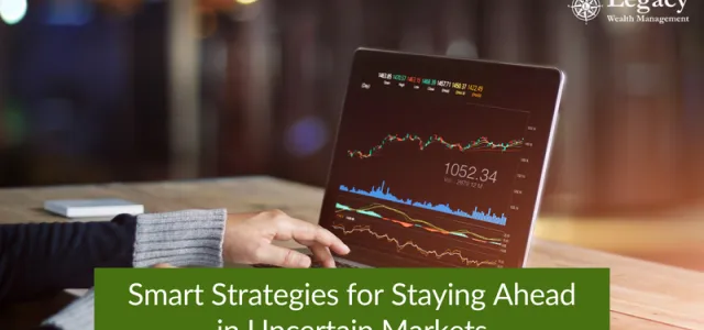 Smart Strategies for Staying Ahead in Uncertain Markets